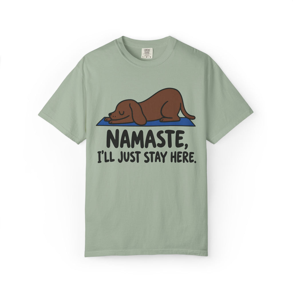 I'll Just Stay Here T-Shirt