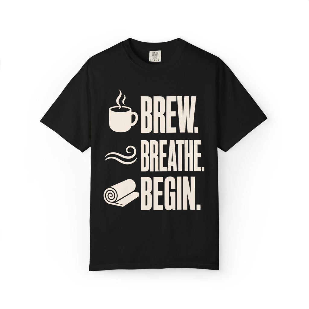 Brew. Breathe. Begin. T-Shirt