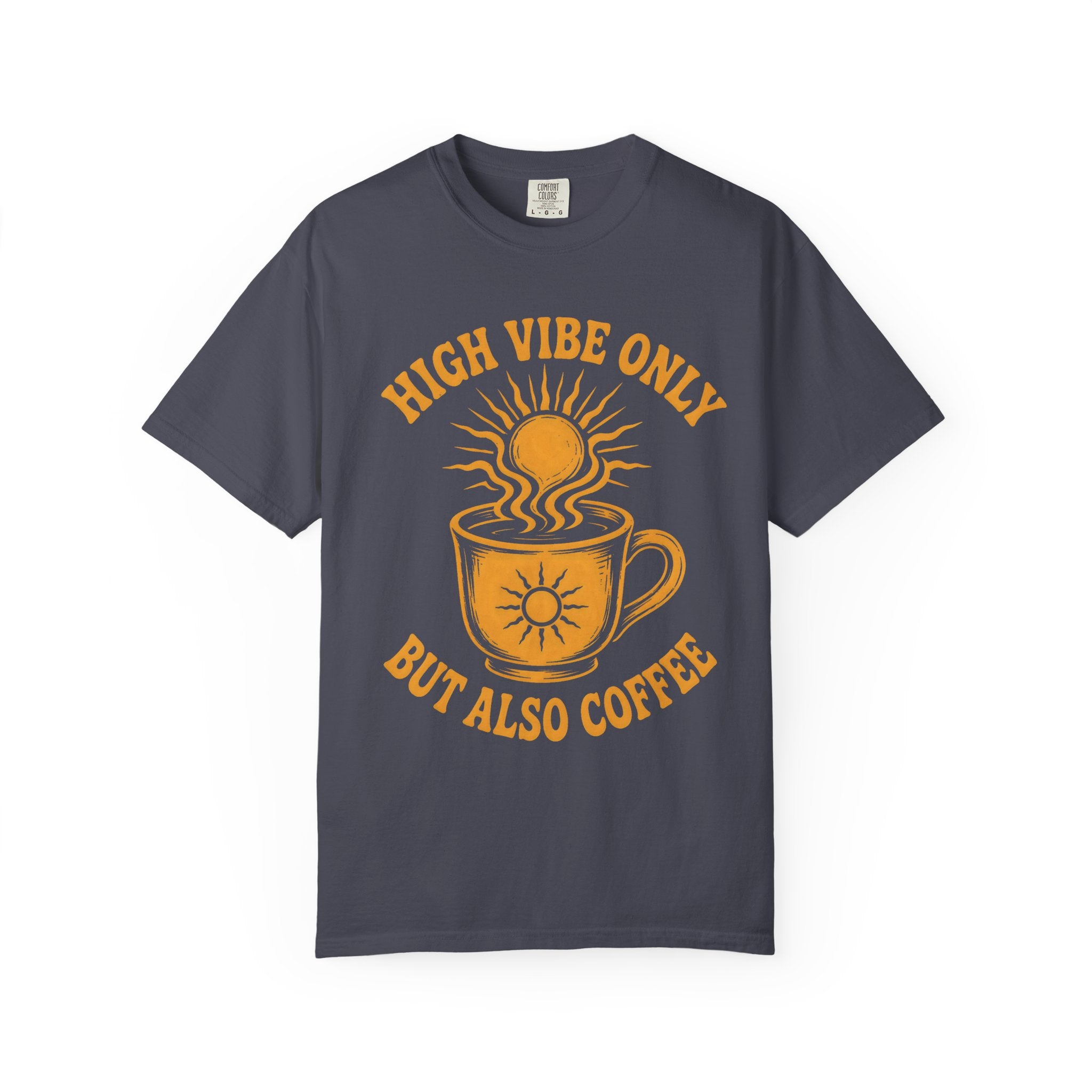 High Vibe Only, But Also Coffee T-Shirt
