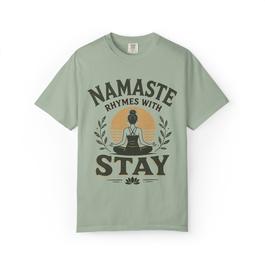 Namaste Rhymes With Stay T-Shirt