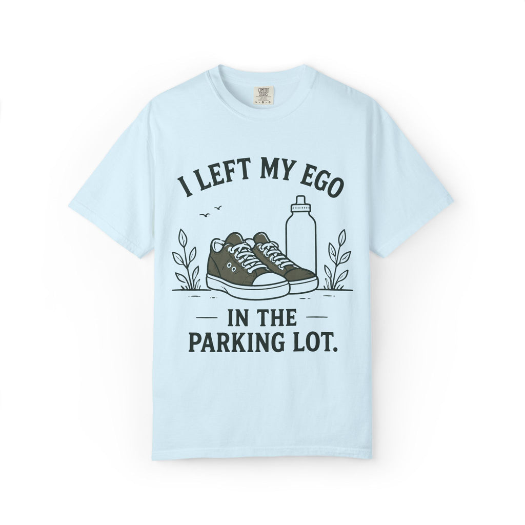 I Left My Ego In The Parking Lot T-Shirt