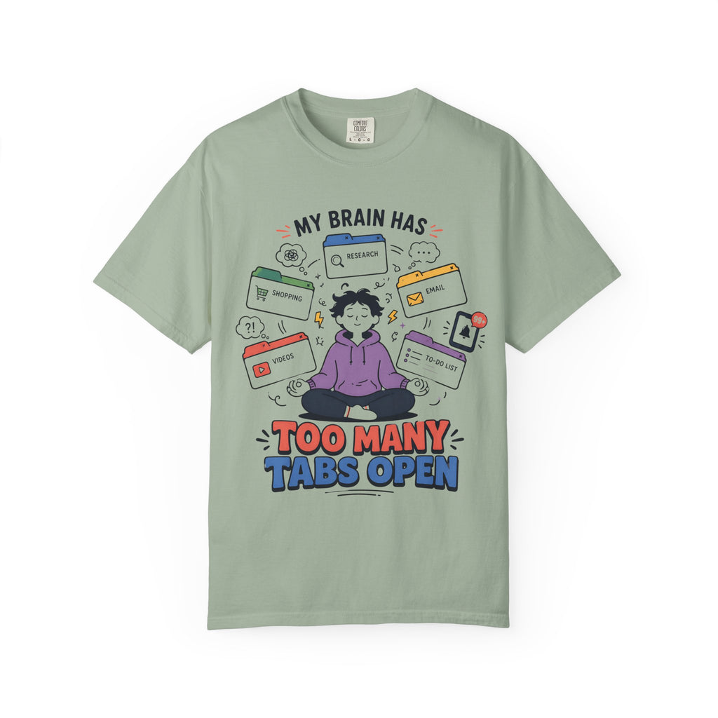 My Brain Has Too Many Tabs Open T-Shirt