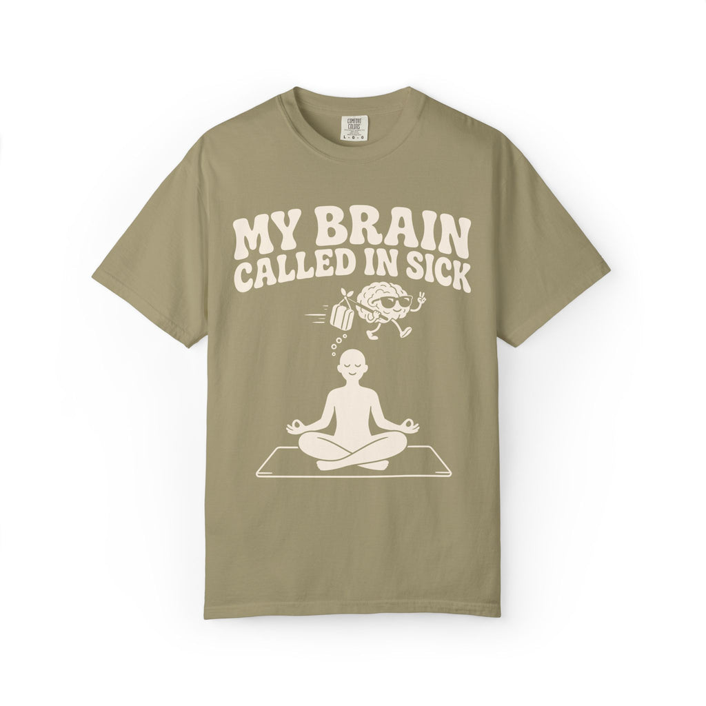 My Brain Called In Sick T-Shirt