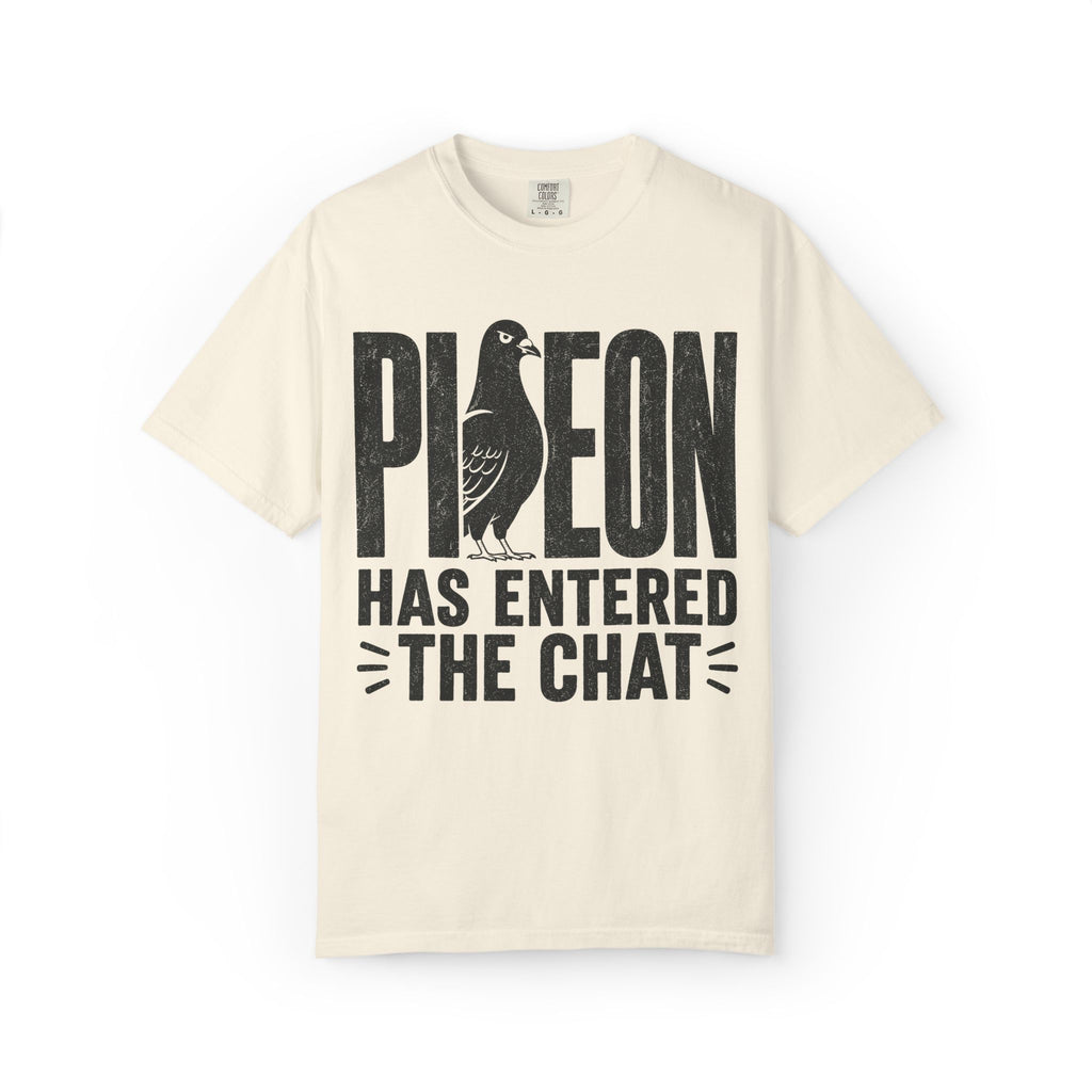 Pigeon Has Entered The Chat T-Shirt