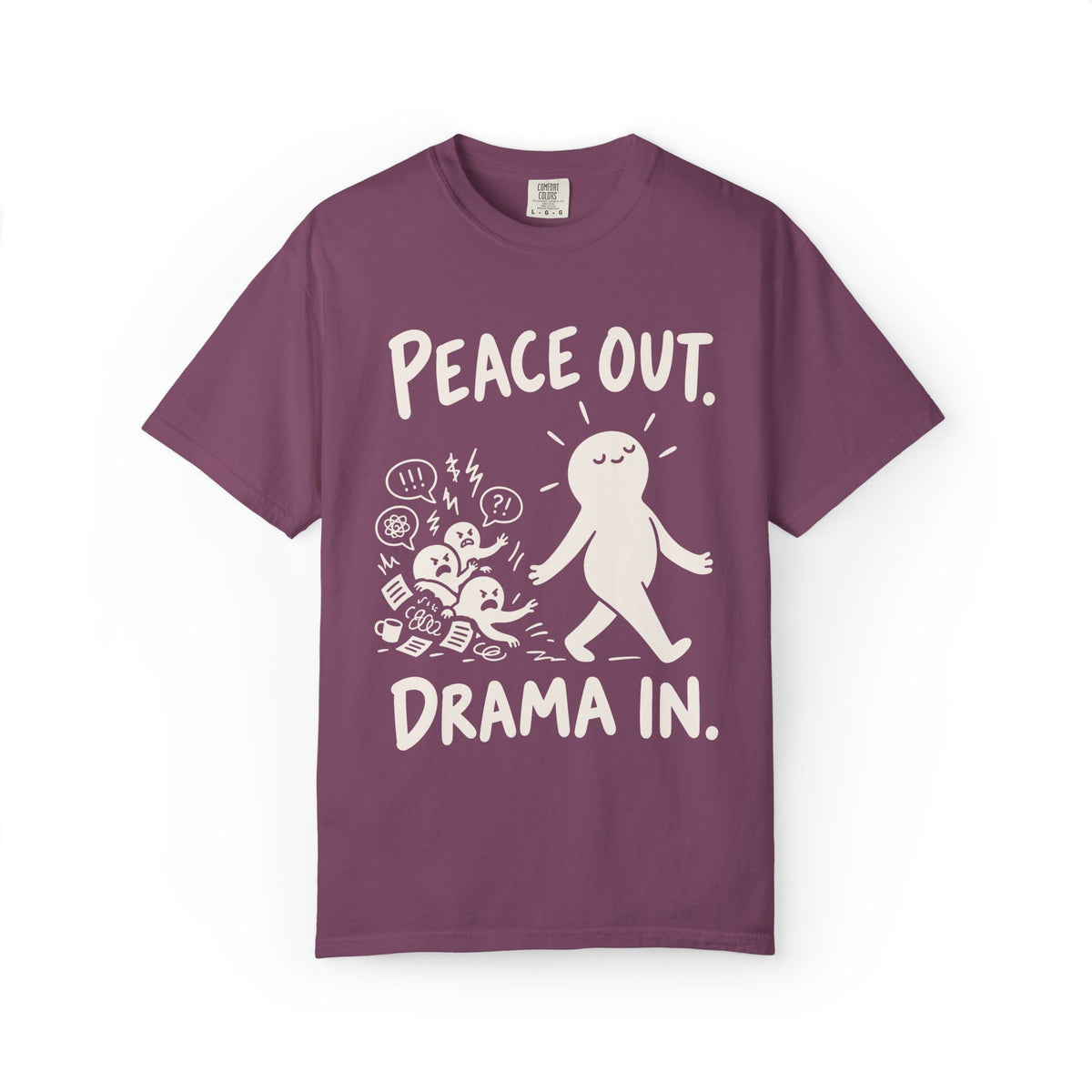 Peace Out. Drama In. T-Shirt