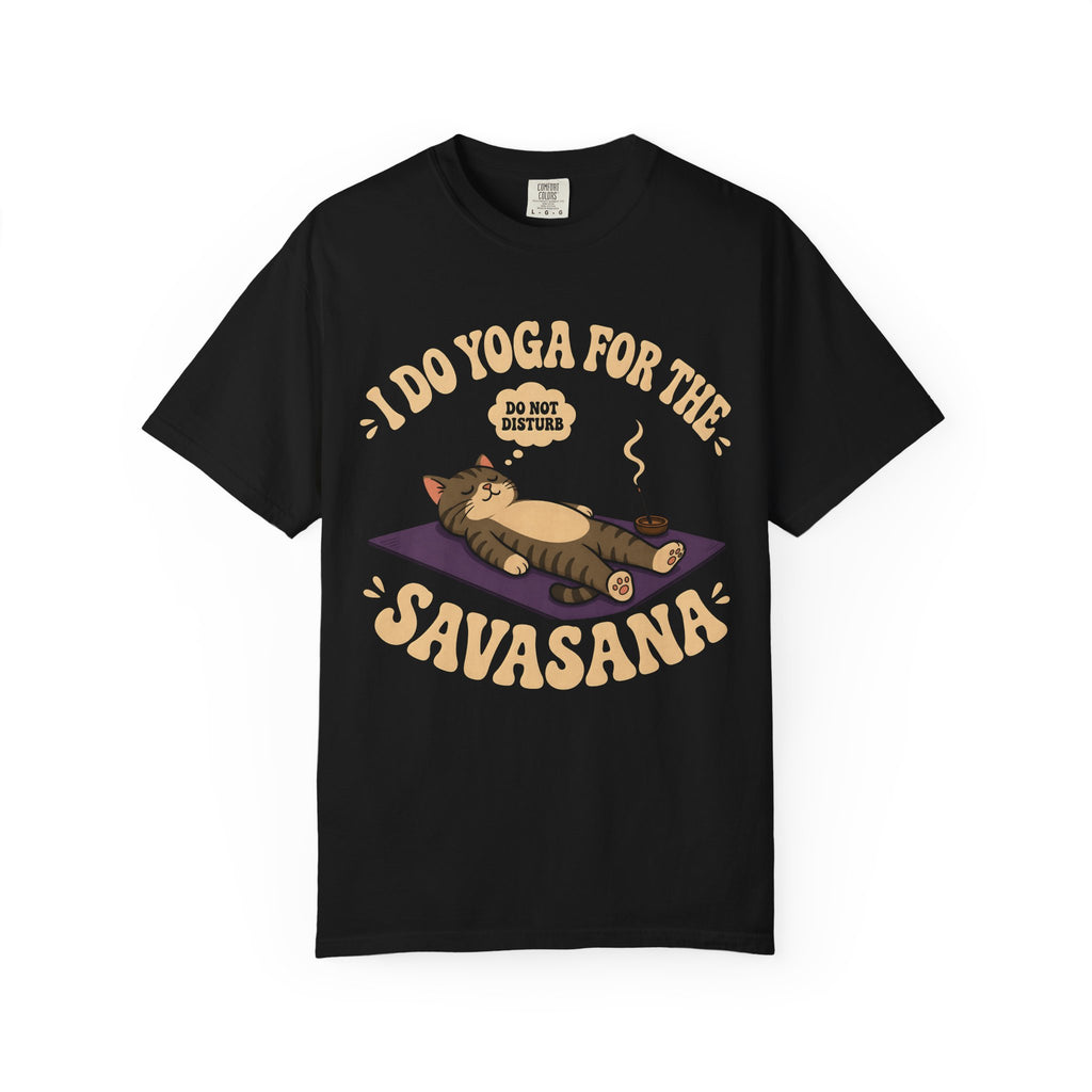 I Do Yoga For The Savasana T-Shirt