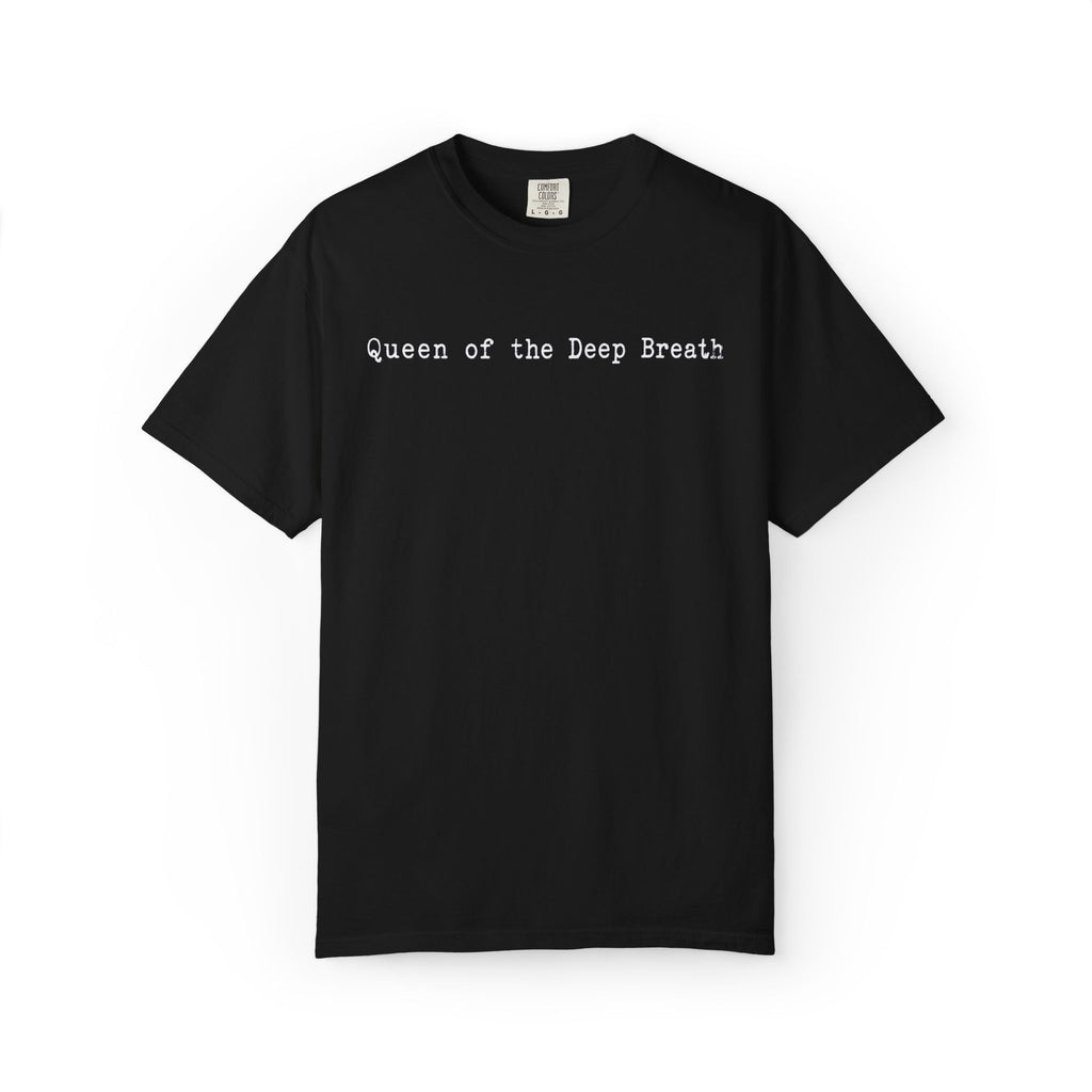 Queen of the Deep Breath T-Shirt