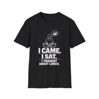 I Came. I Sat. I Thought About Lunch. T-Shirt
