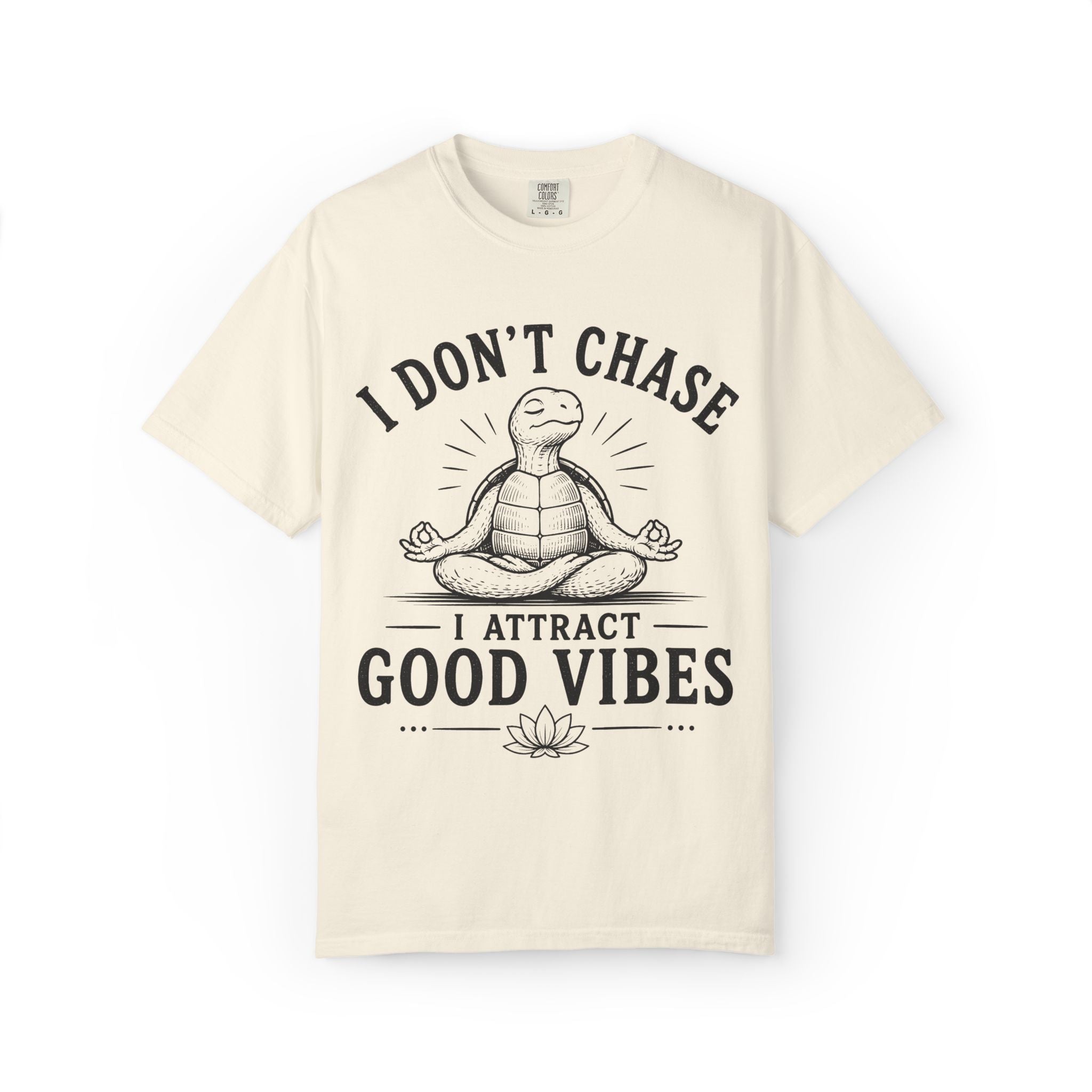 I Don't Chase, I Attract Good Vibes T-Shirt