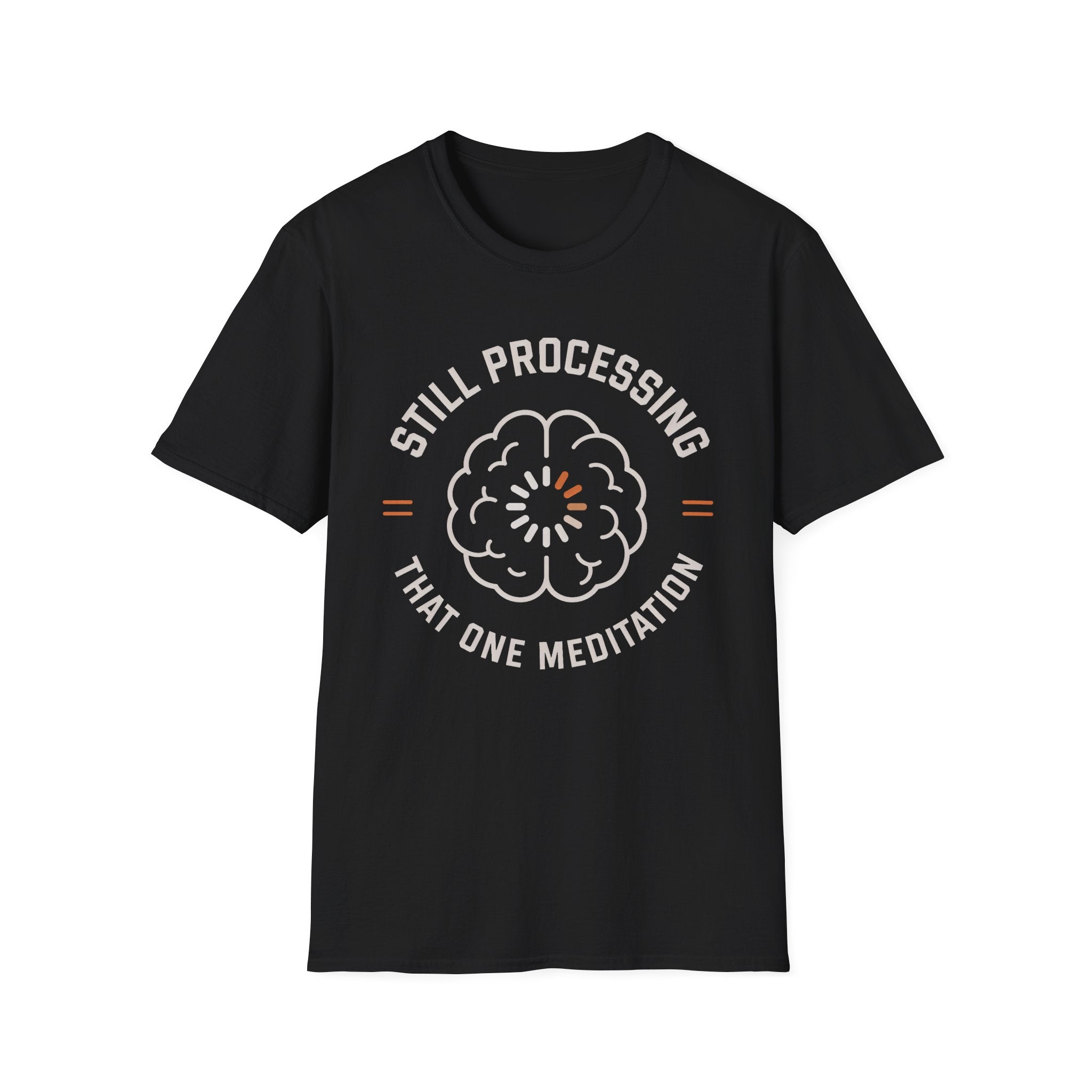 Still Processing The One Meditation T-Shirt