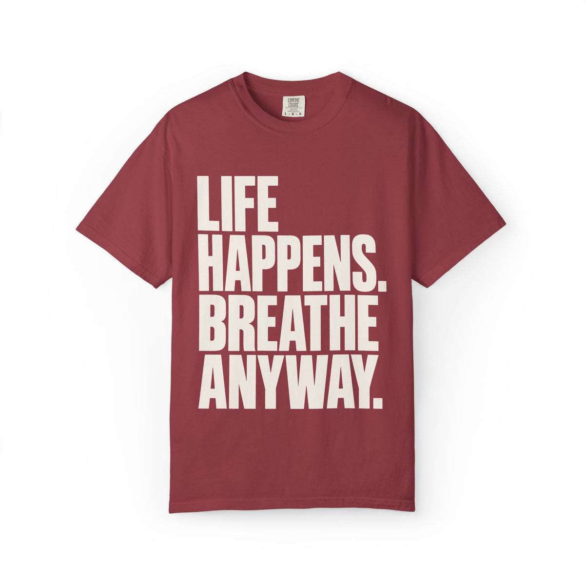 Life Happens. Breathe Anyway. T-Shirt