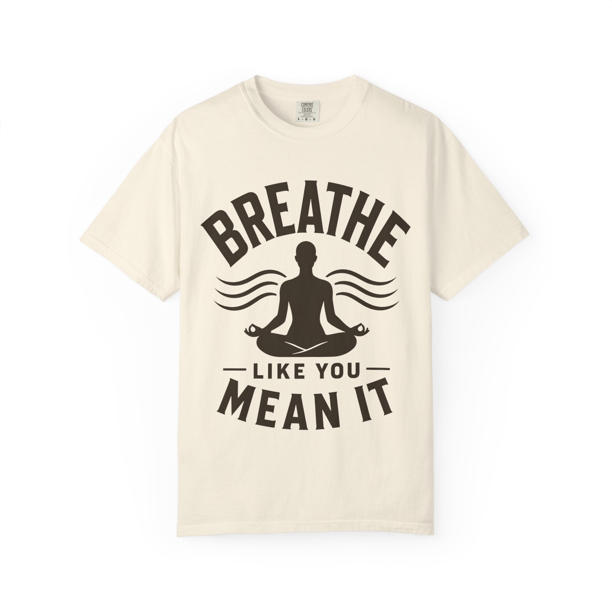 Breathe Like You Mean It T-Shirt