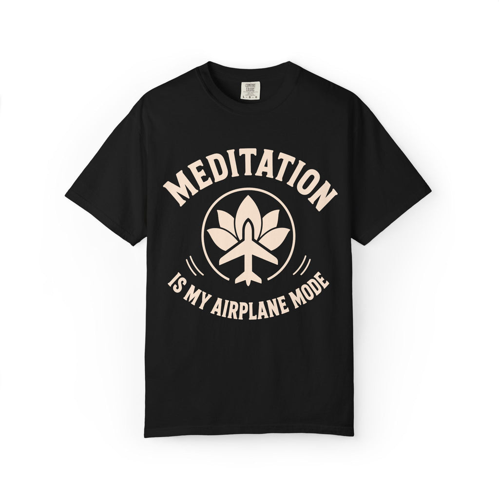 Meditation Is My Airplane Mode T-Shirt
