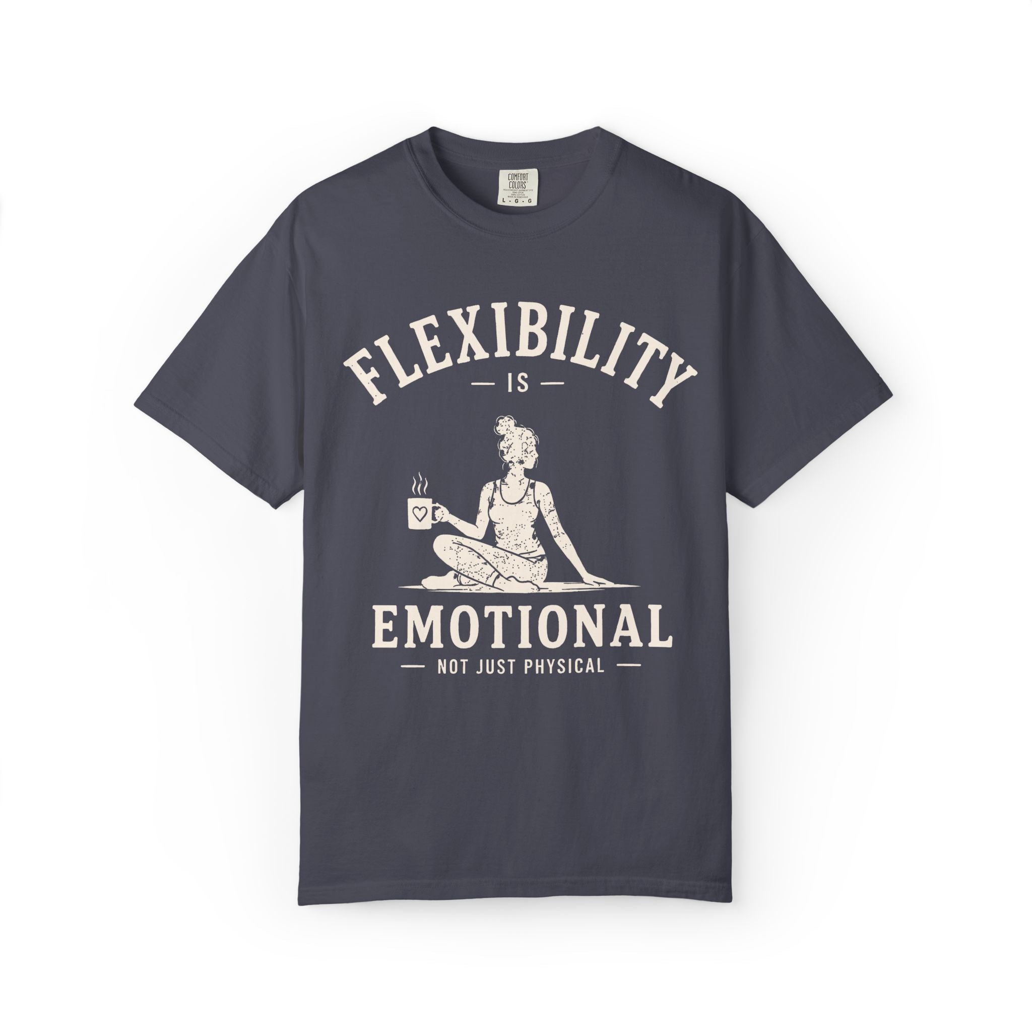 Flexibility Is Emotional Not Just Physical T-Shirt