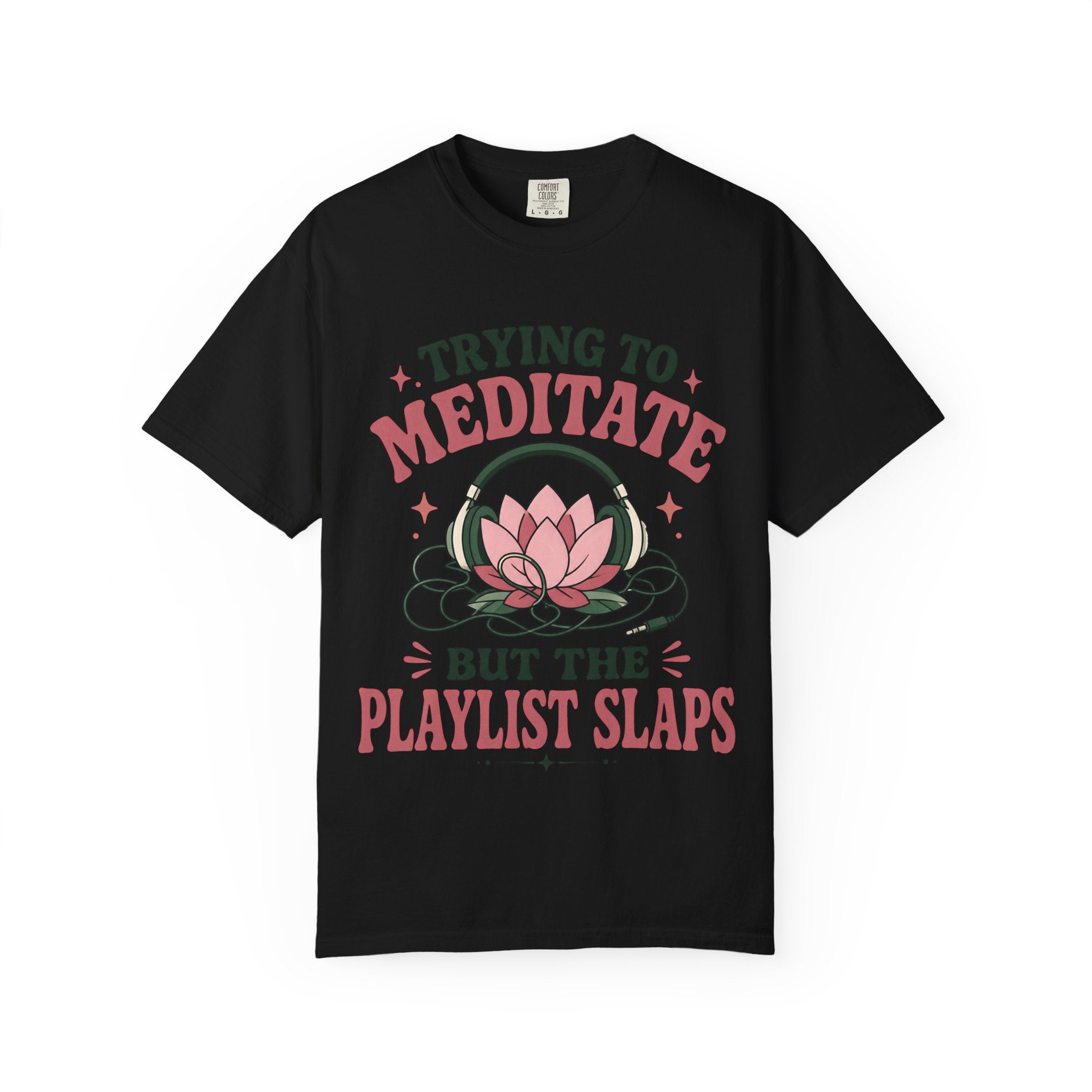 Trying To Meditate But The Playlist Slaps T-Shirt