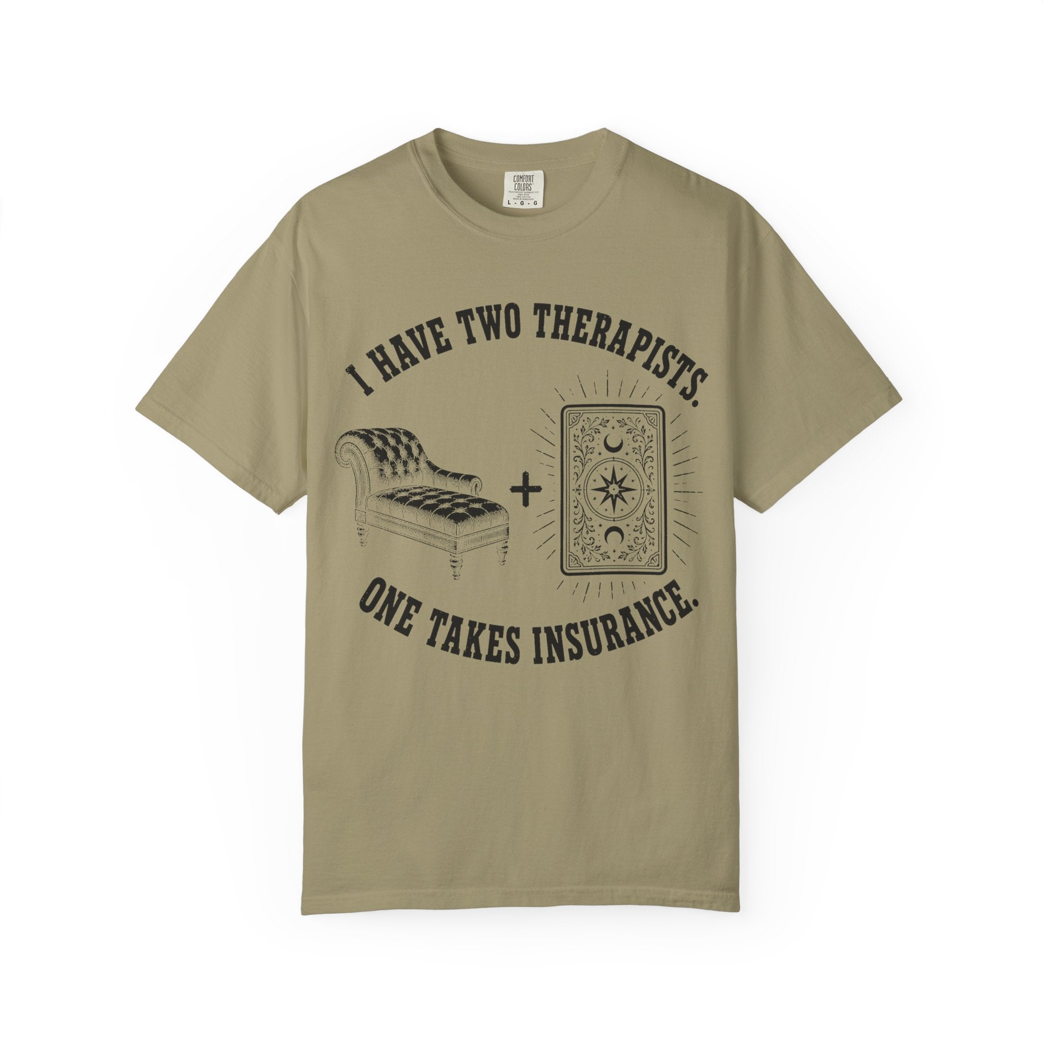I Have Two Therapists One Takes Insurance T-Shirt