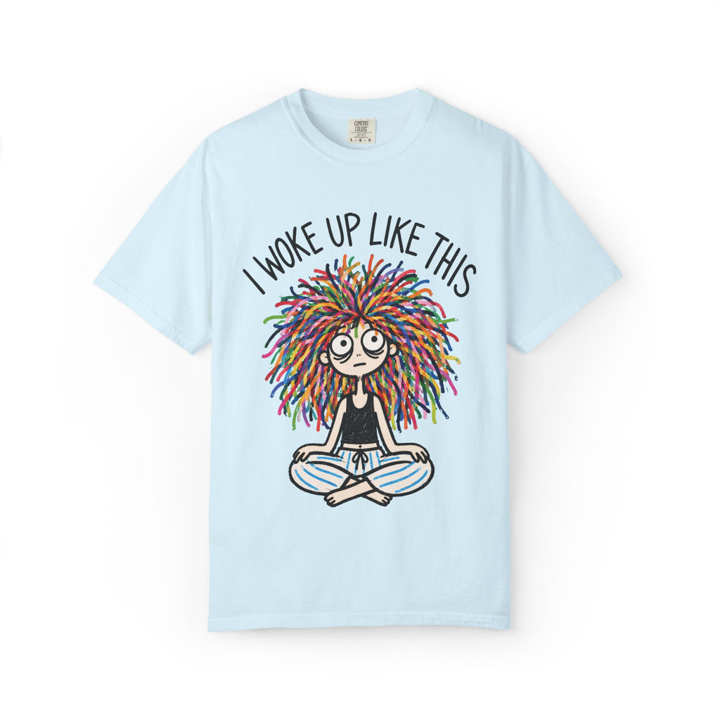 I Woke Up Like This T-Shirt