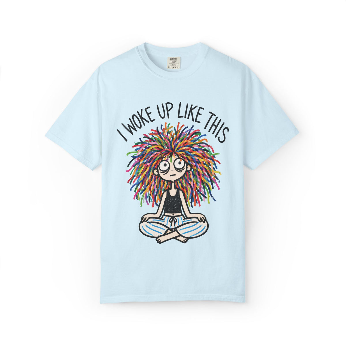 I Woke Up Like This T-Shirt