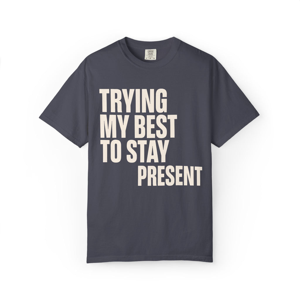 Trying My Best To Stay Present T-Shirt