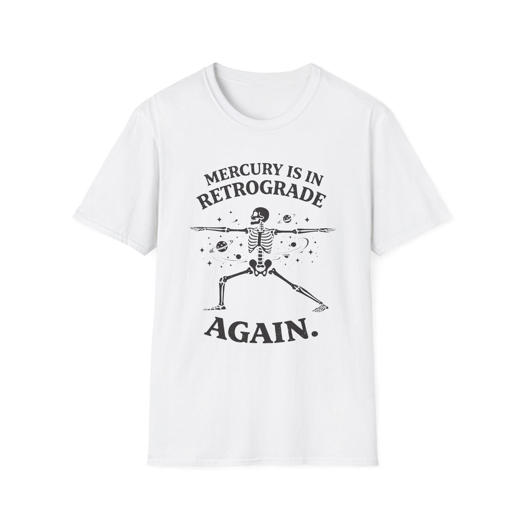 Mercury is in Retrograde, Again T-Shirt
