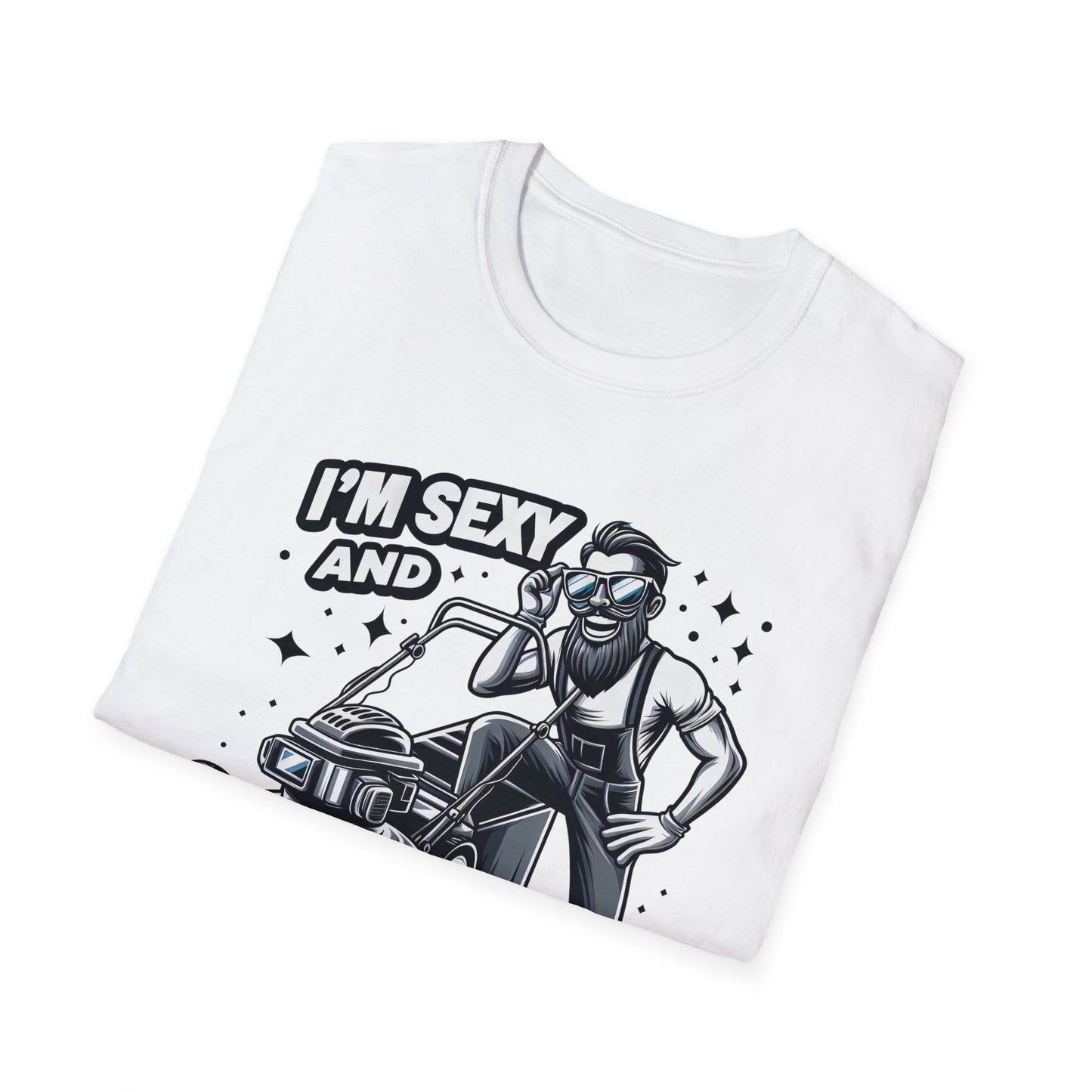 I'm Sexy And I Mow It T-Shirt