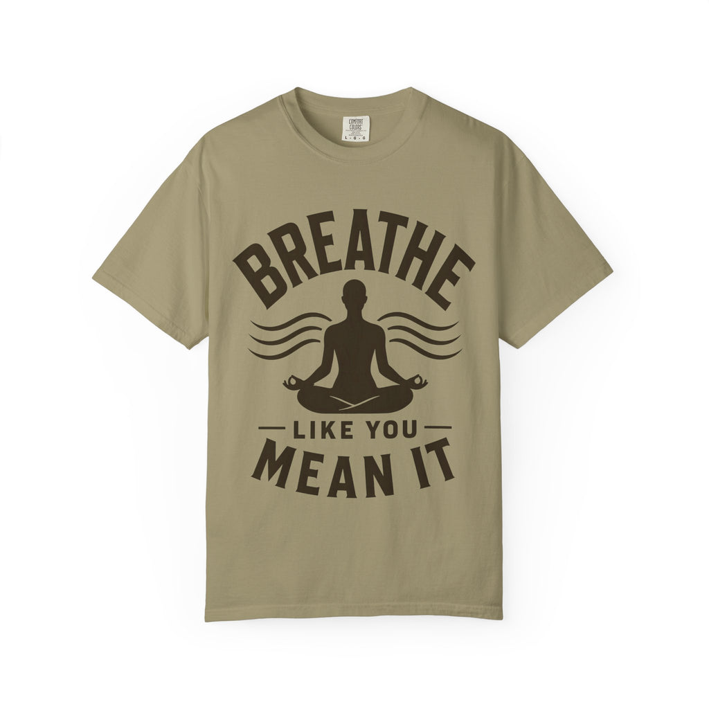 Breathe Like You Mean It T-Shirt