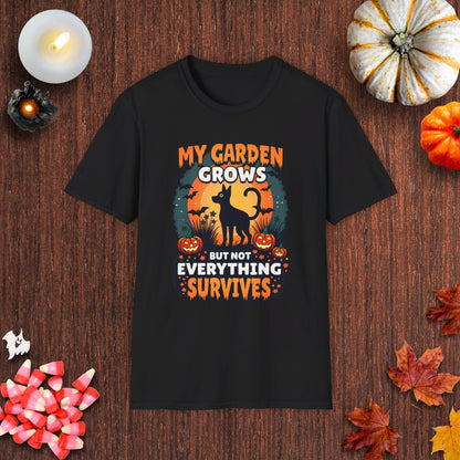 My Garden Grow But Not Everything Survives T-Shirt