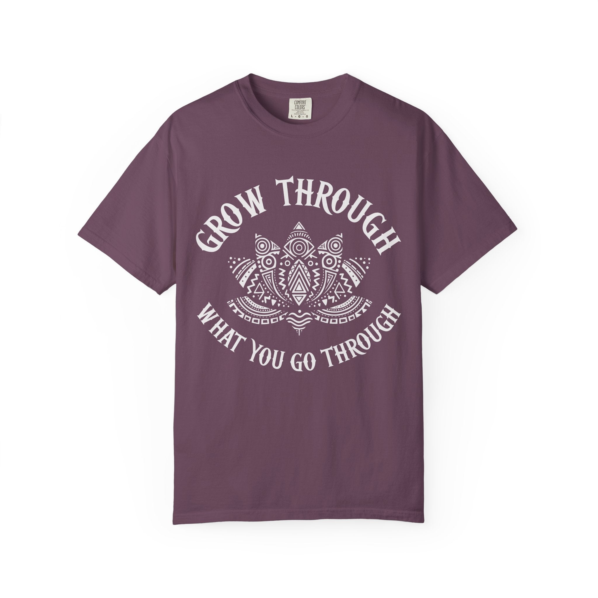 Grow Through What You Go Through T-Shirt