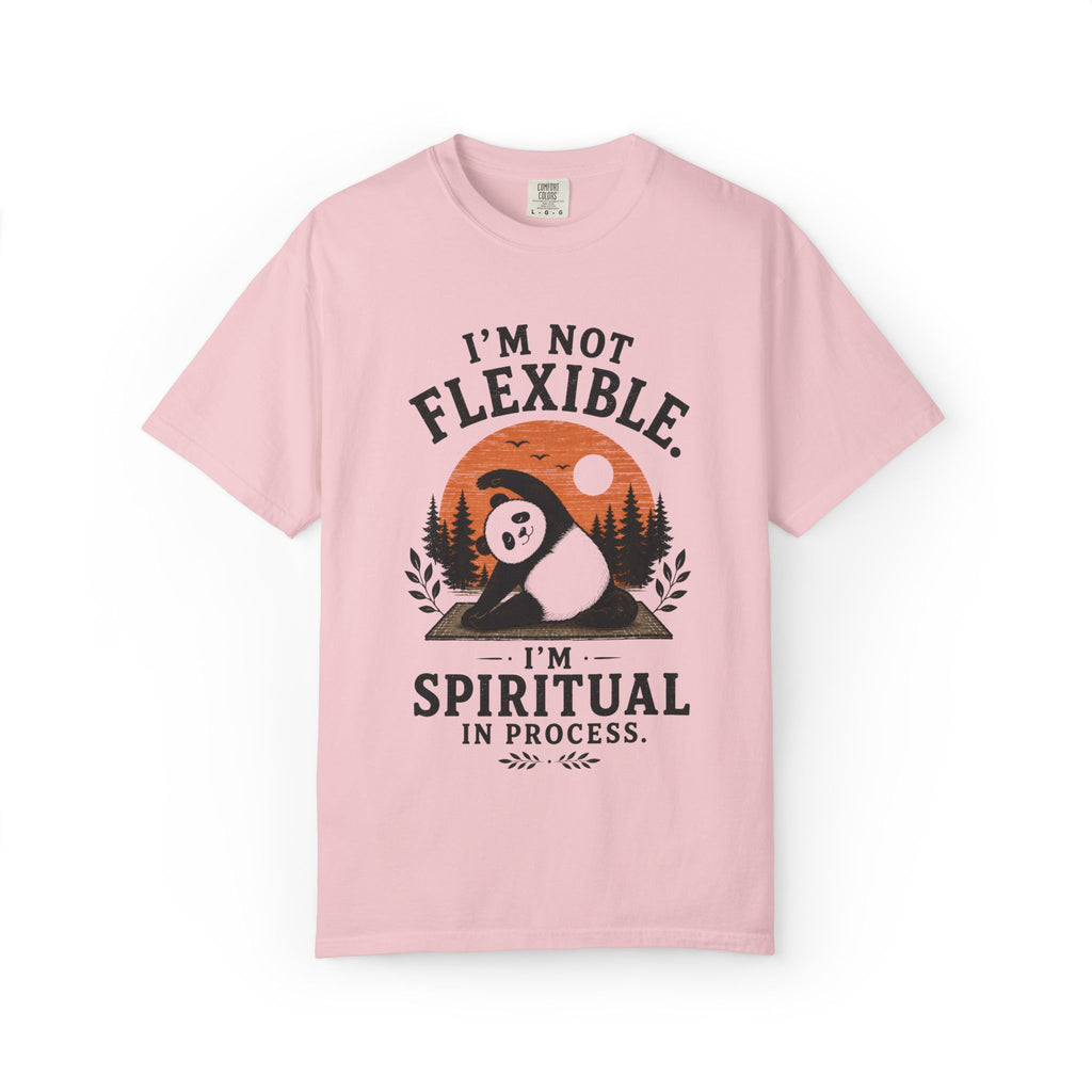 I'm Not Flexible. I'm Spiritual In Process. T-Shirt