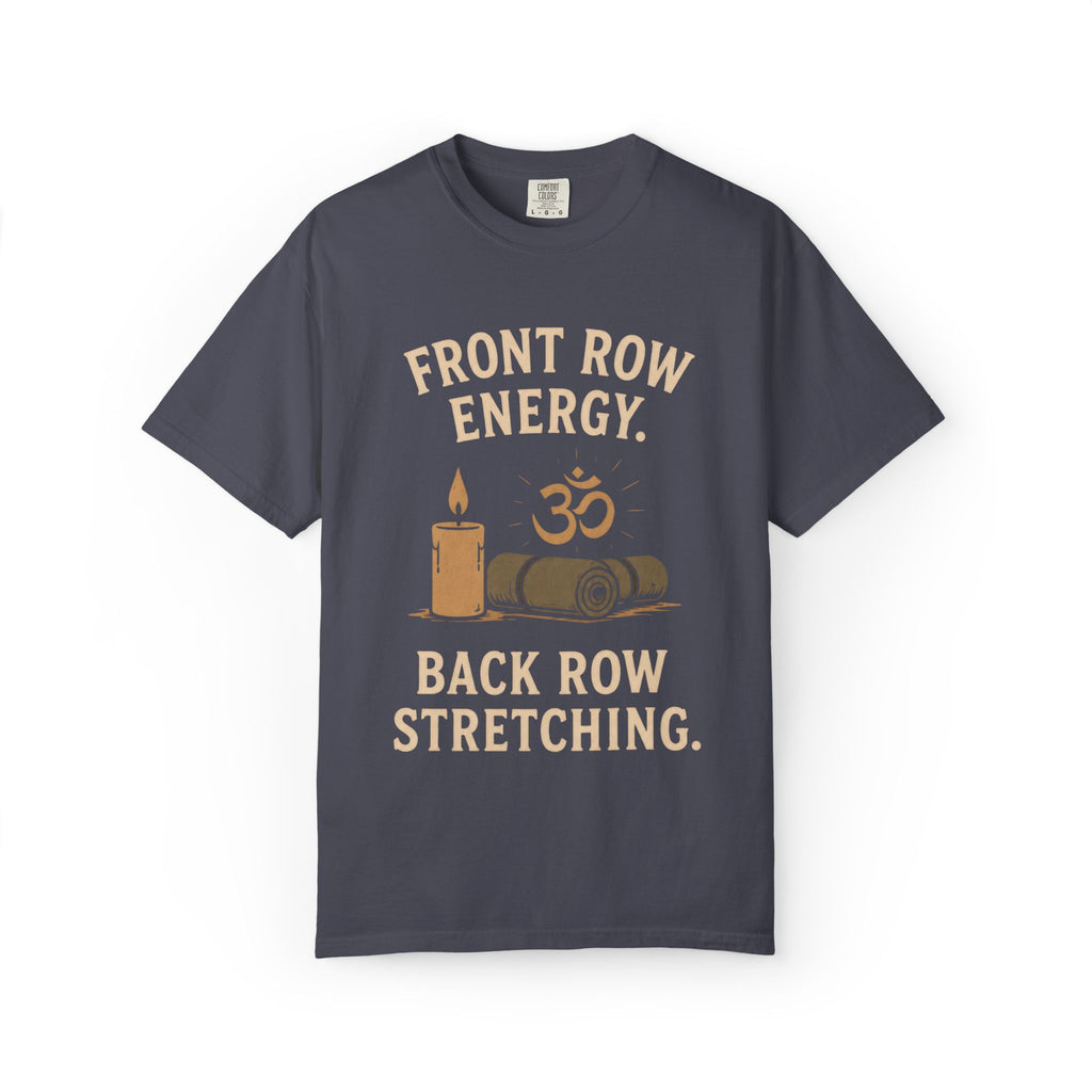 Front Row Energy. Back Row Stretching. T-Shirt
