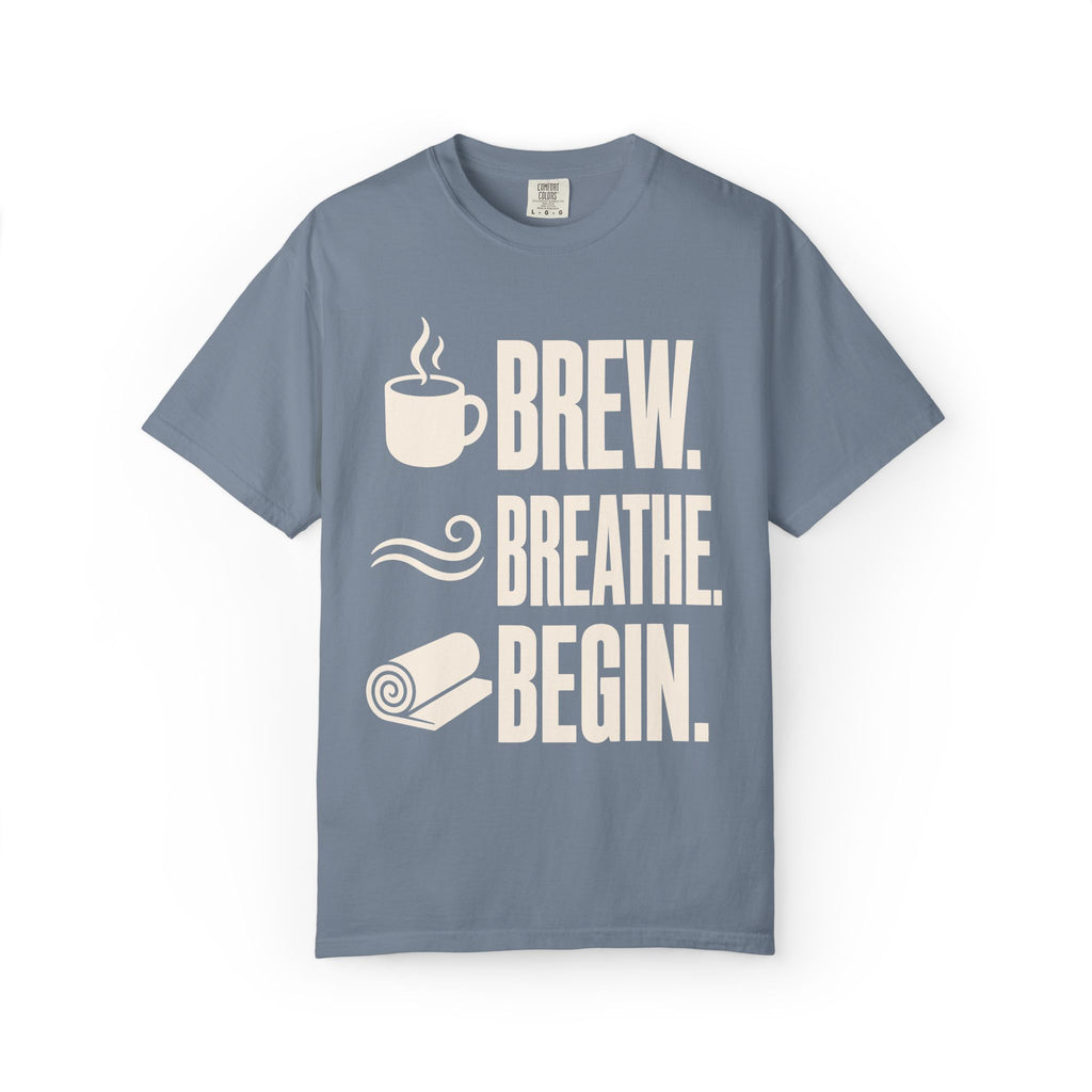 Brew. Breathe. Begin. T-Shirt