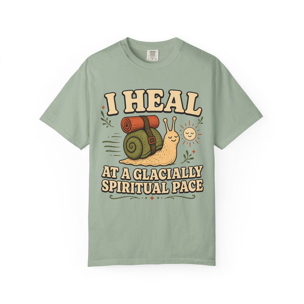 I Heal At A Glacially Spiritual Pace T-Shirt