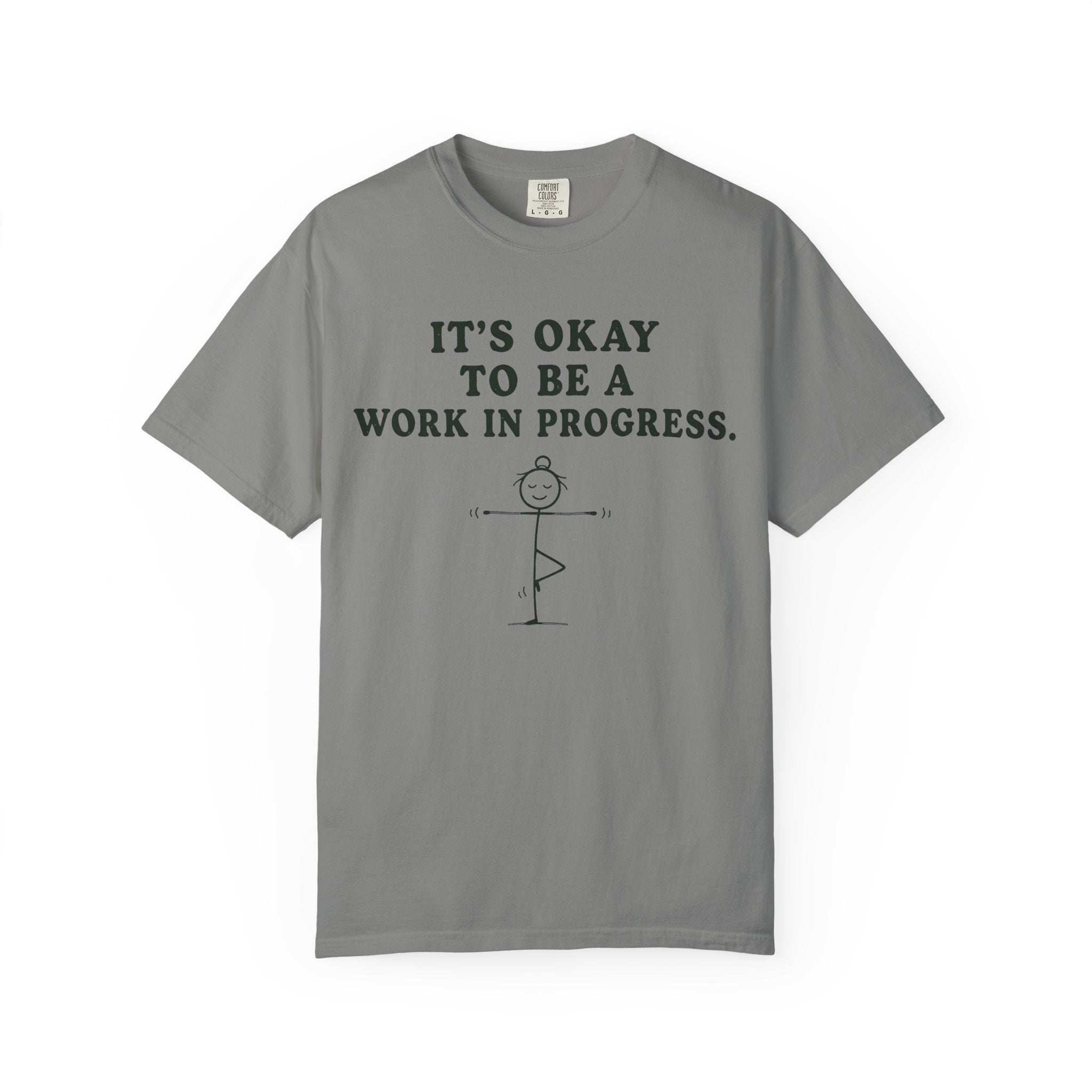 It's Okay To Be A Work In Progress T-Shirt