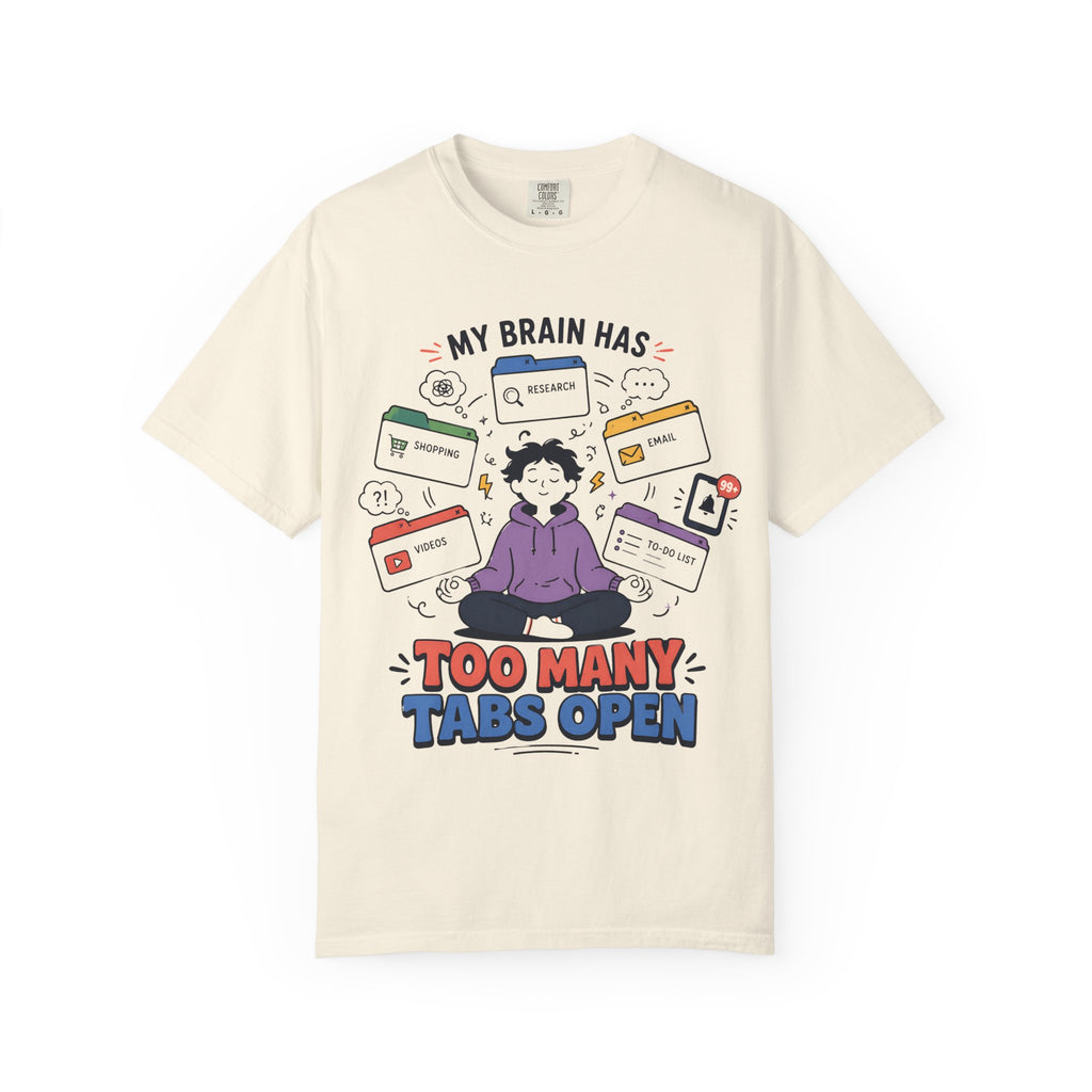 My Brain Has Too Many Tabs Open T-Shirt