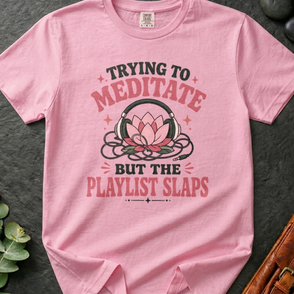 rooted-avenue-0b3b0d0d-c665-4a2c-8307-9a577ad4ac29-89. Trying To Meditate But The Playlist Slaps_Trying To Meditate But The Playlist Slaps - Blossom - Mockup Style 4 (Final 2) - CC Mockup.png_0000_compressed.jpg