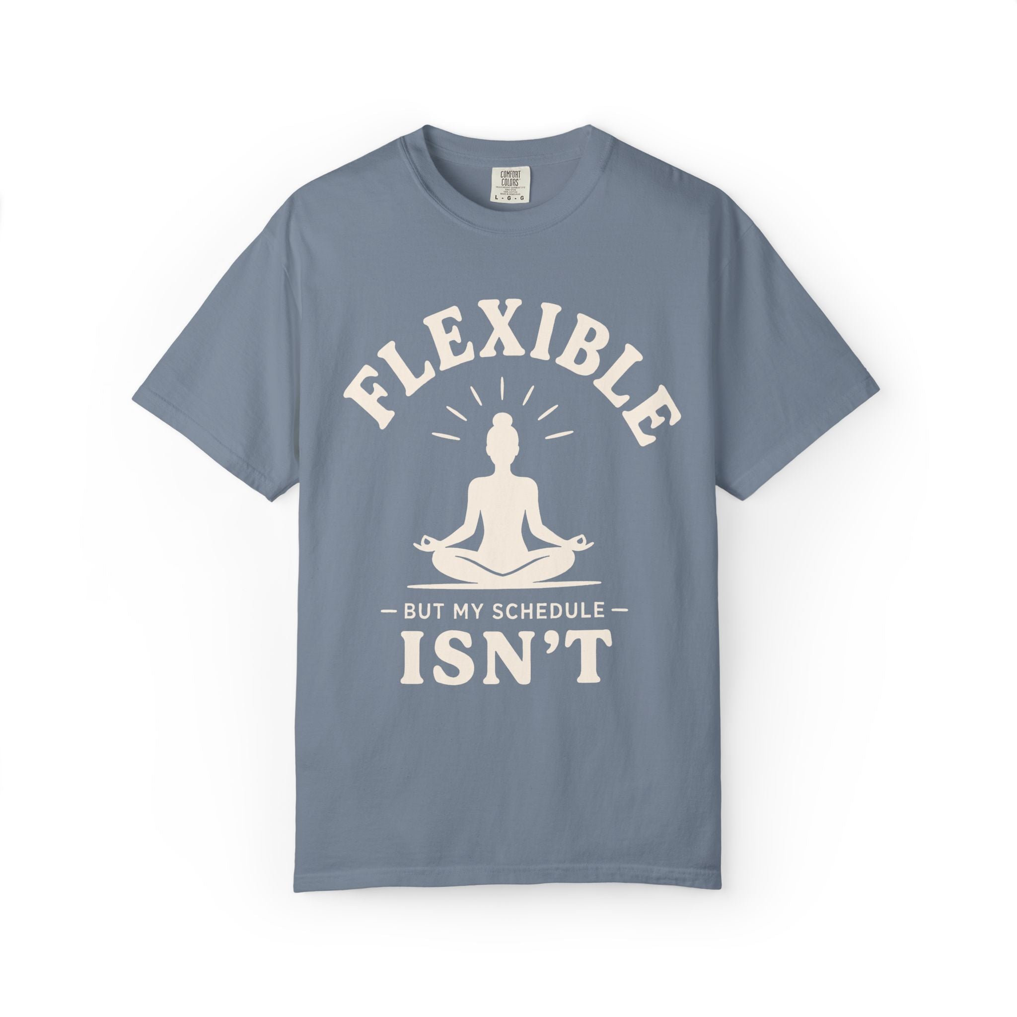 Flexible, But My Schedule Isn't T-Shirt
