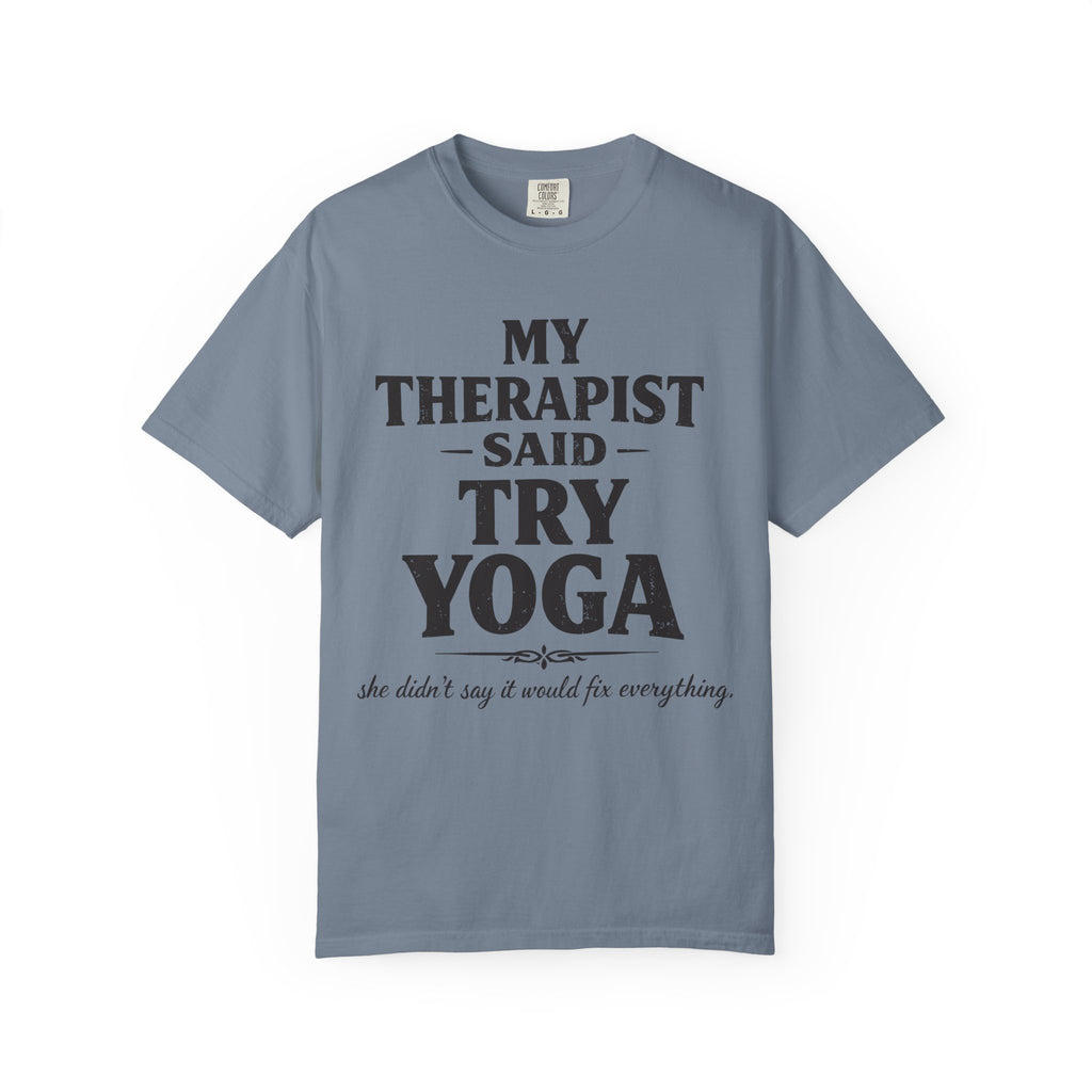 My Therapist Said Try Yoga T-Shirt
