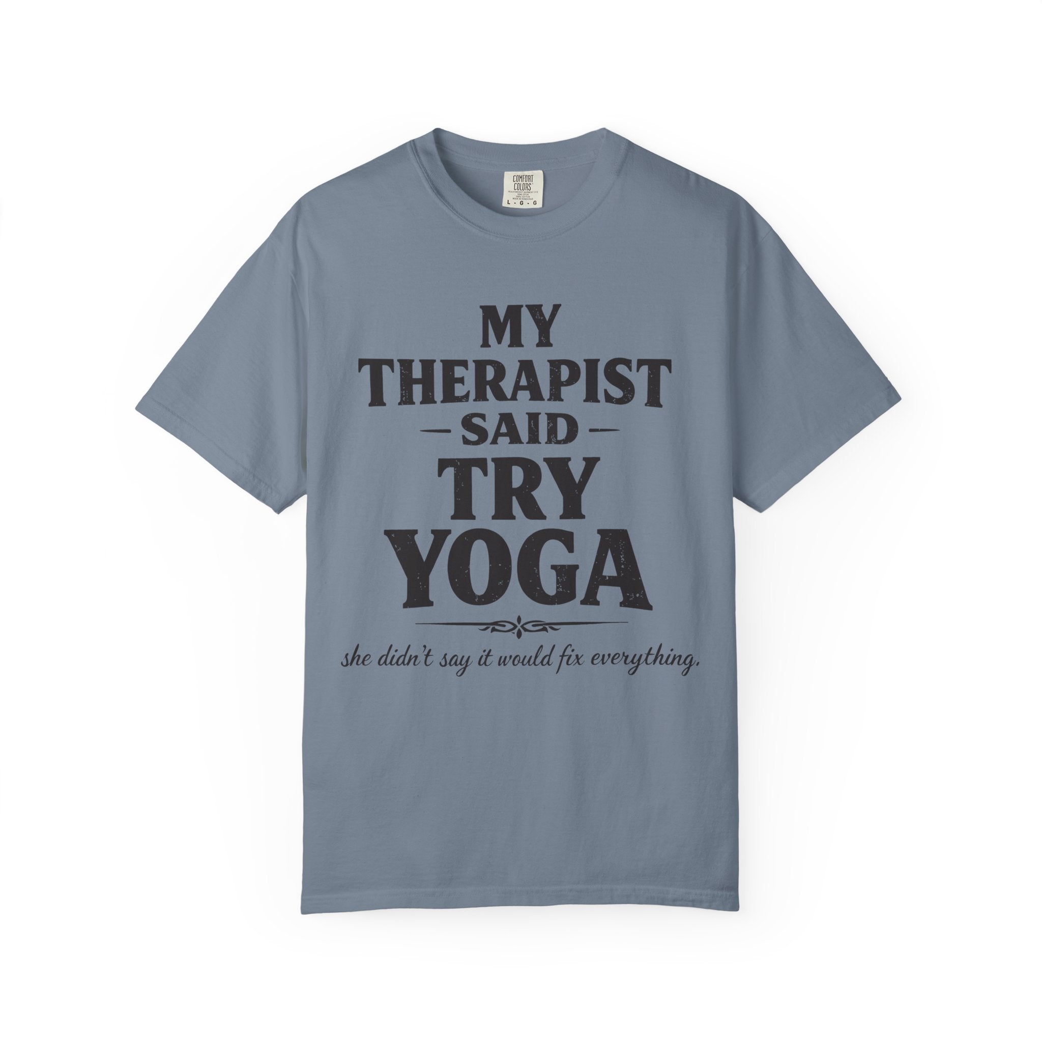 My Therapist Said Try Yoga T-Shirt