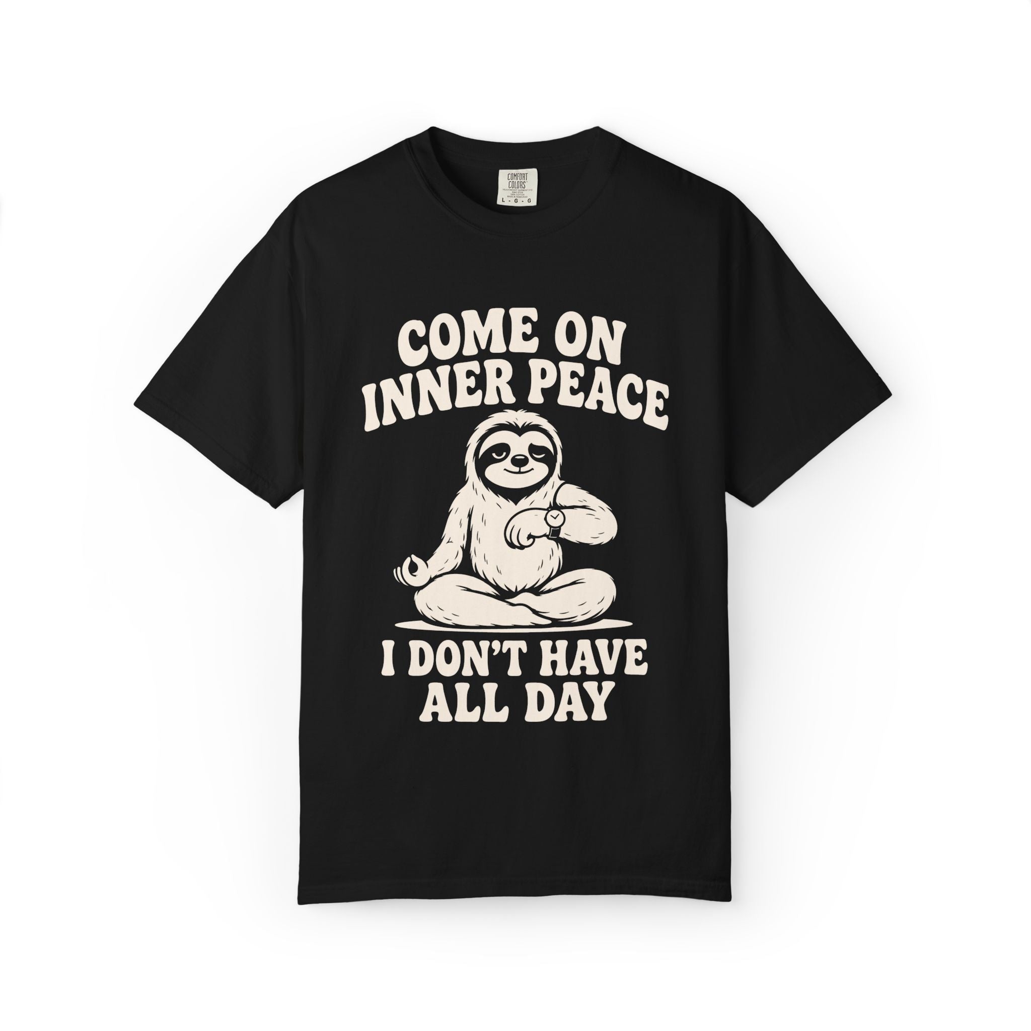 Come On Inner Peace I Don't Have All Day T-Shirt