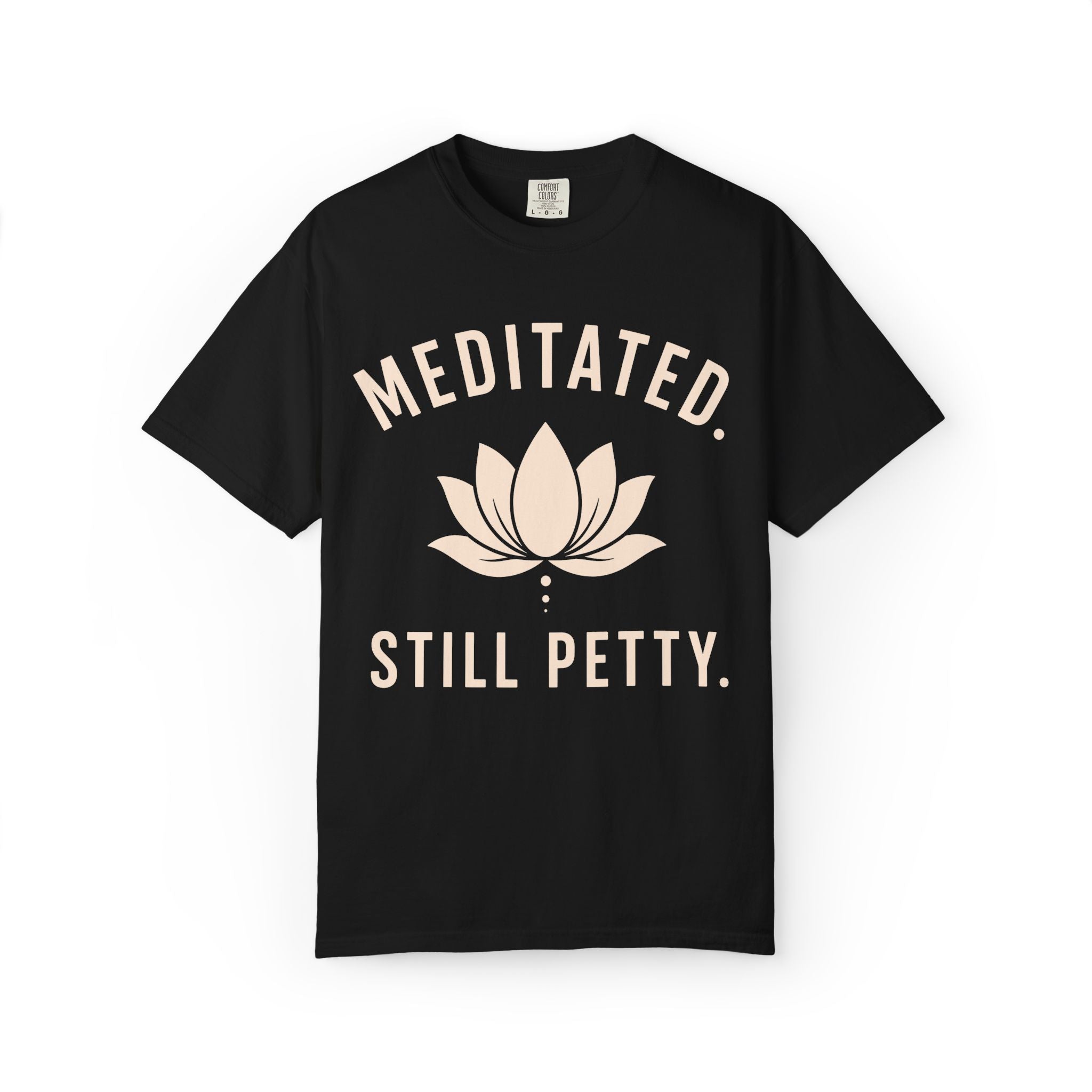 Meditated. Still Petty. T-Shirt