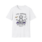 Life Happens, Yoga Helps (Barely) T-Shirt