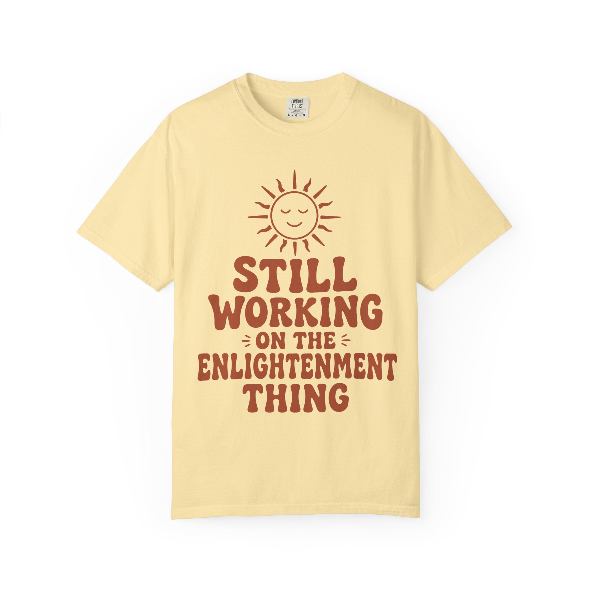 Still Working on the Enlightenment Thing T-Shirt