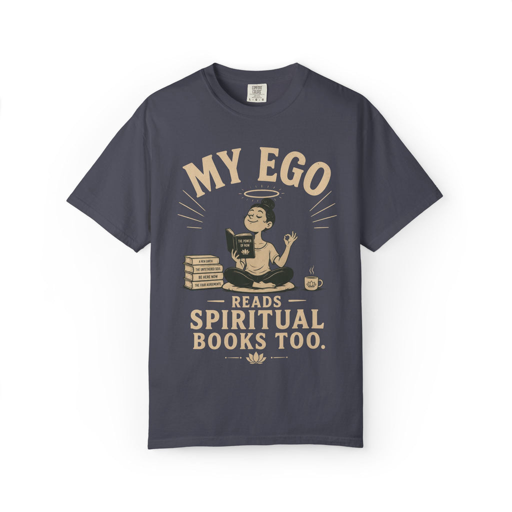 My Ego Reads Spiritual Books Too T-Shirt