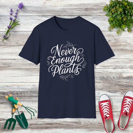 Never Enough Plants T-Shirt