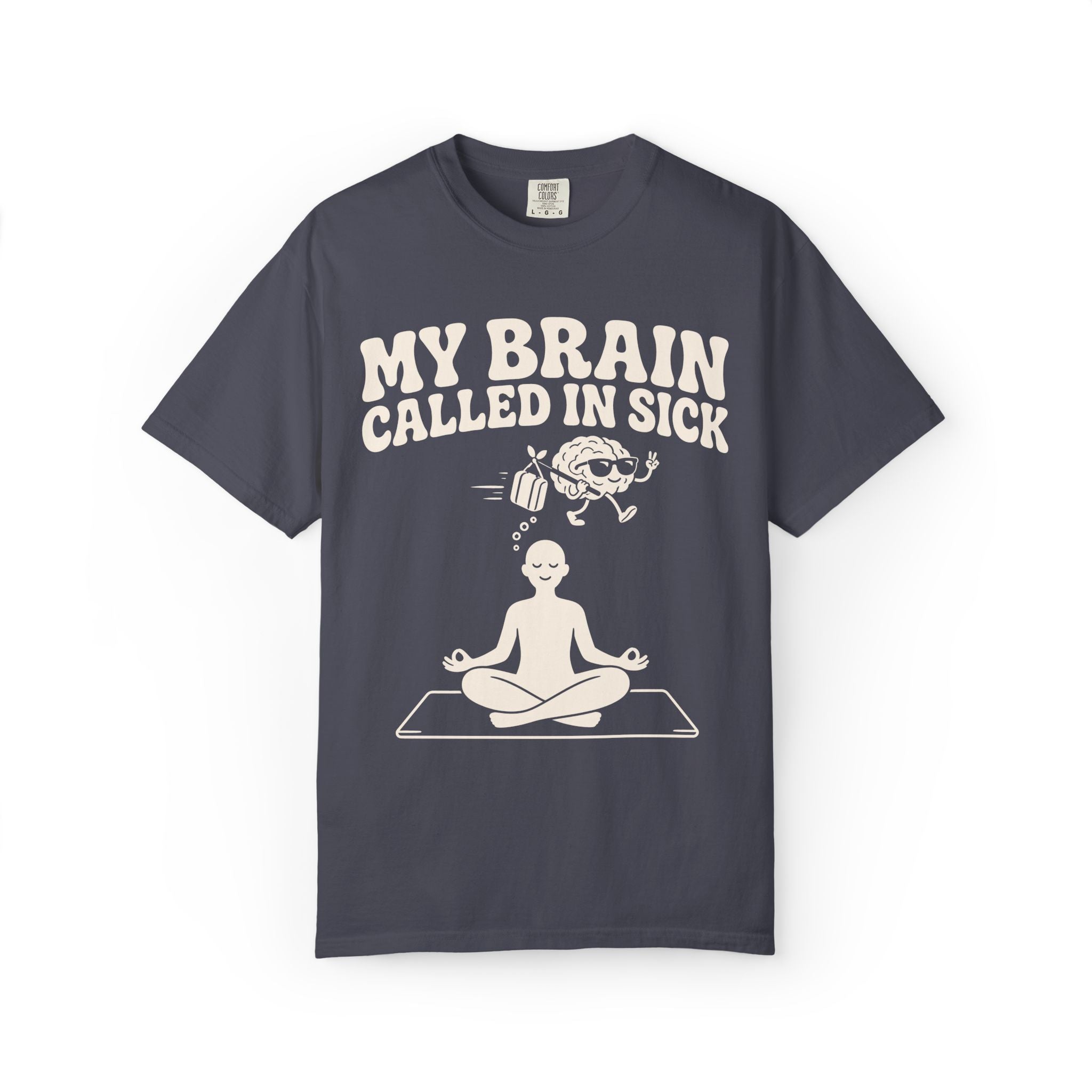 My Brain Called In Sick T-Shirt