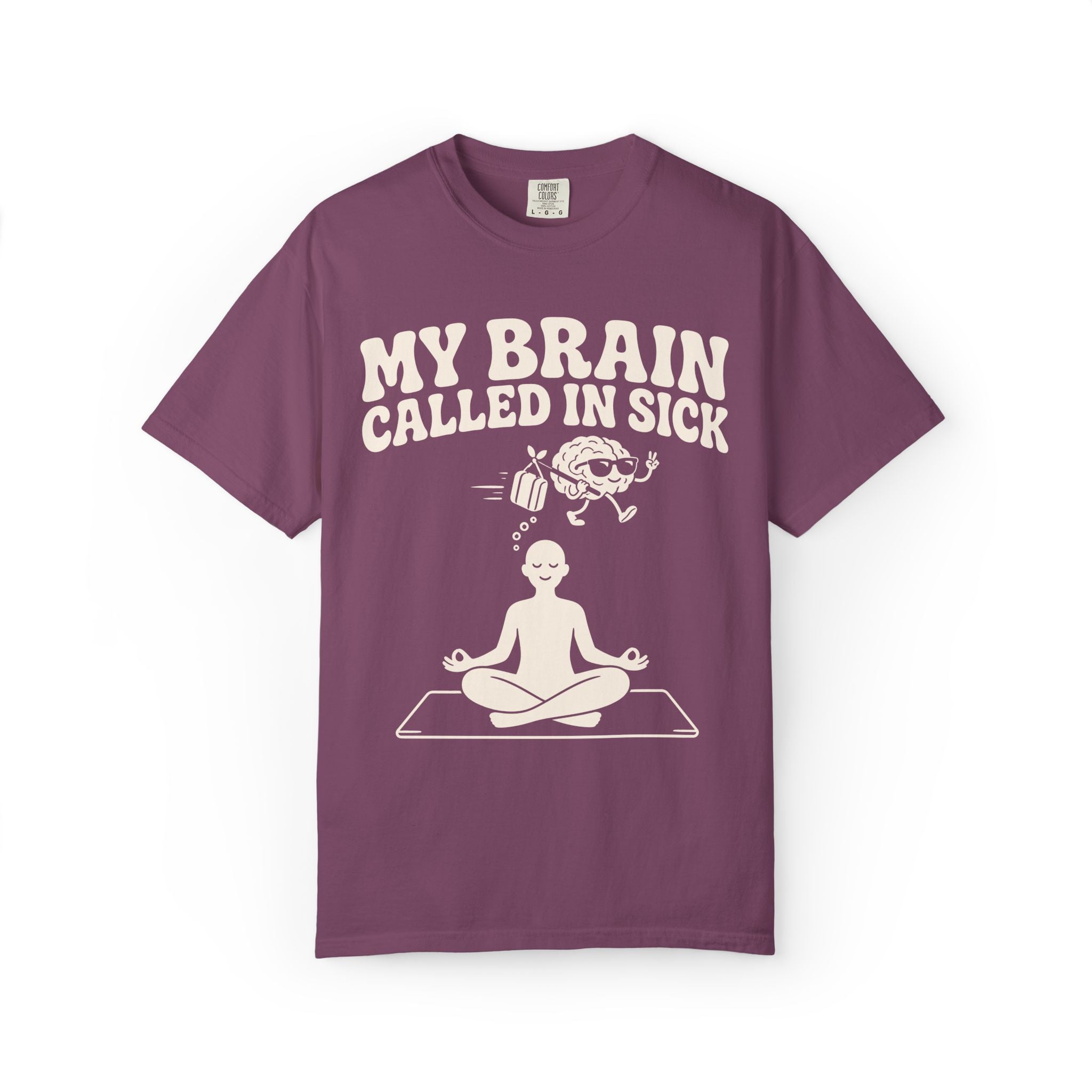 My Brain Called In Sick T-Shirt