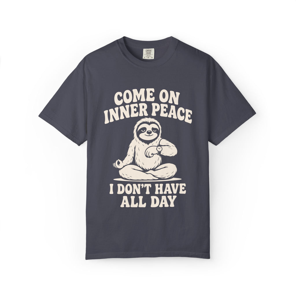 Come On Inner Peace I Don't Have All Day T-Shirt