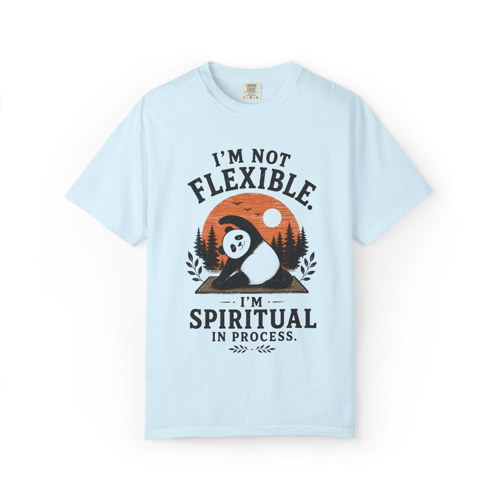 I'm Not Flexible. I'm Spiritual In Process. T-Shirt