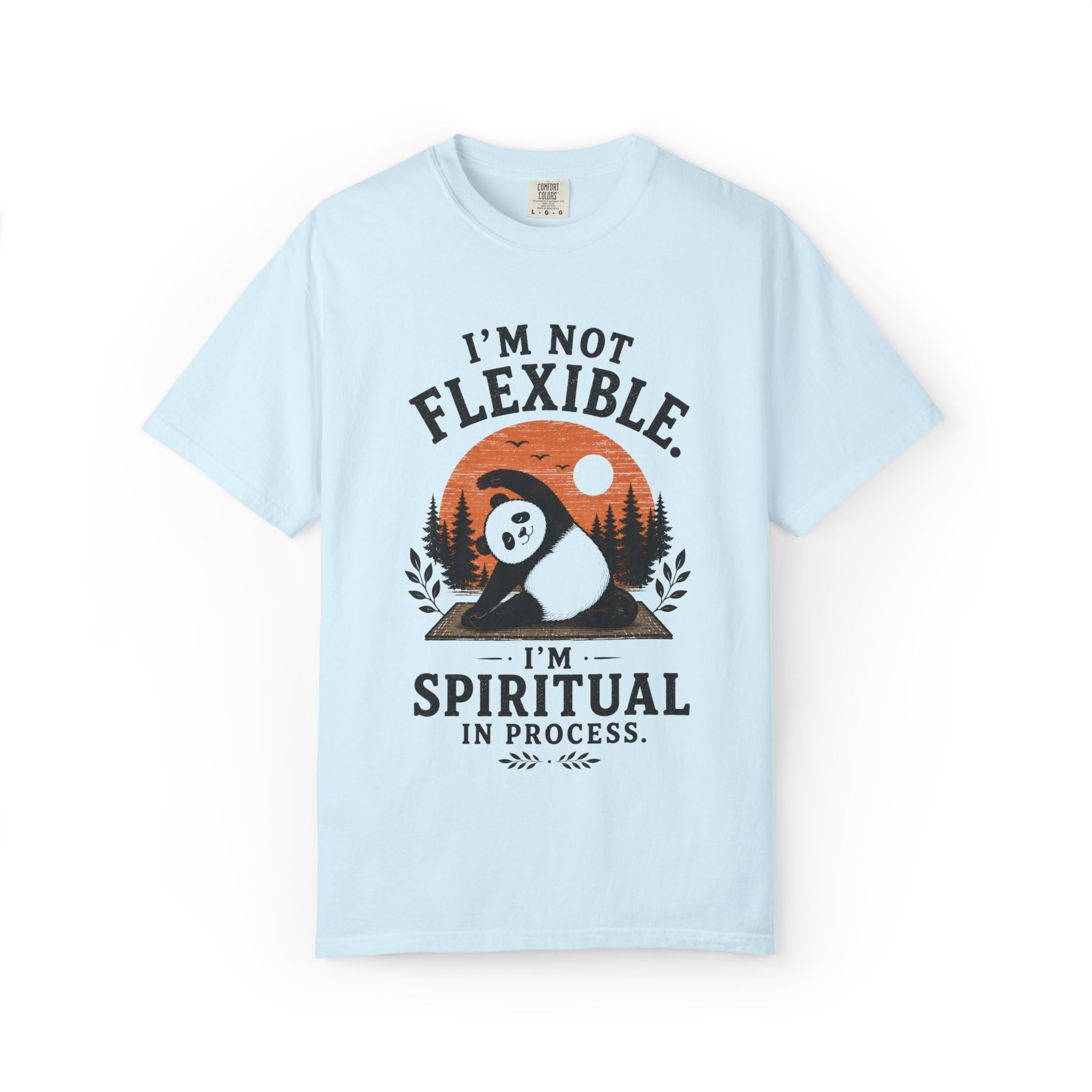I'm Not Flexible. I'm Spiritual In Process. T-Shirt