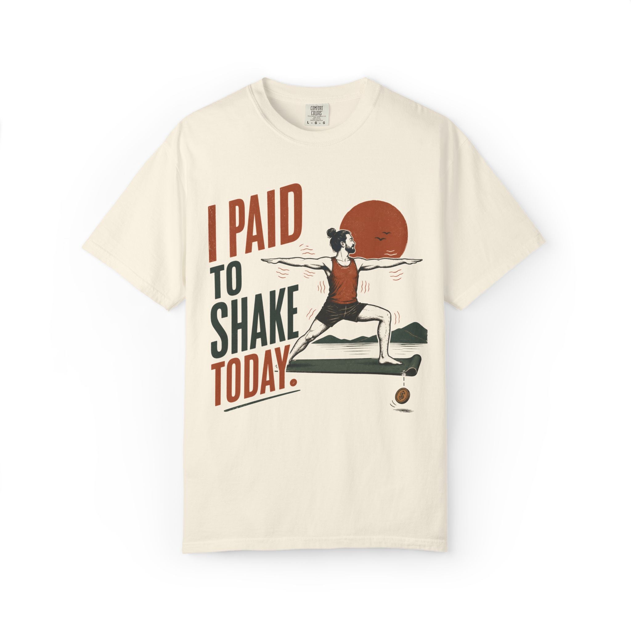 I Paid To Shake Today T-Shirt